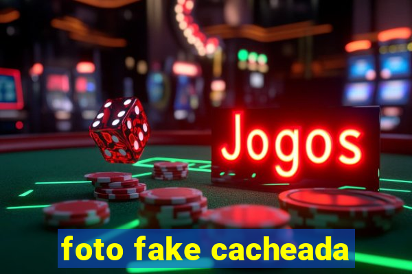 foto fake cacheada